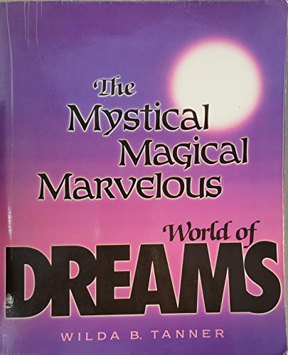 Imagen de archivo de Mystical Magical Marvelous World of Dreams a la venta por SecondSale