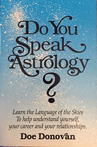 Imagen de archivo de Do You Speak Astrology?: Learn the Language of the Skies to Help Understand Yourself, Your Career, a la venta por Book ReViews