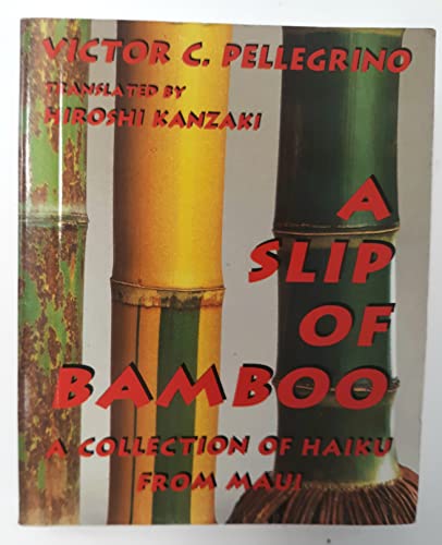 A Slip of Bamboo: A Collection of Haiku from Maui (English and Japanese Edition)