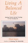 Stock image for Living a Balanced Life: Applying Timeless Spiritual Teachings To Your Everyday Life for sale by HPB-Ruby