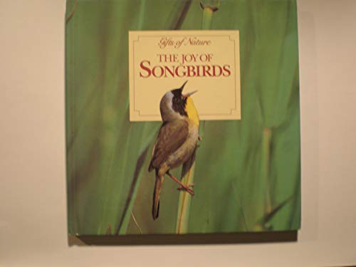 9780945051152: The Joy of Songbirds (Gifts of Nature)