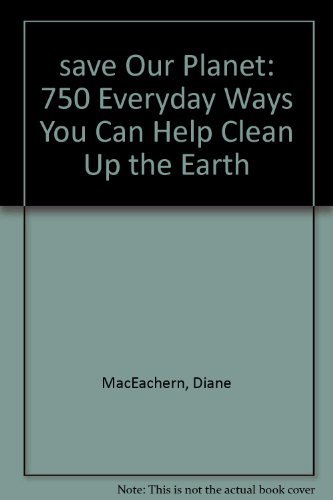 Beispielbild fr Save our planet: 750 ways you can help clean up the earth zum Verkauf von Better World Books