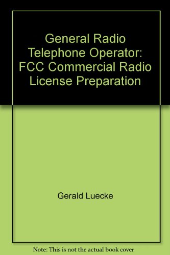 Beispielbild fr General Radio Telephone Operator: FCC Commercial Radio License Preparation zum Verkauf von Wonder Book