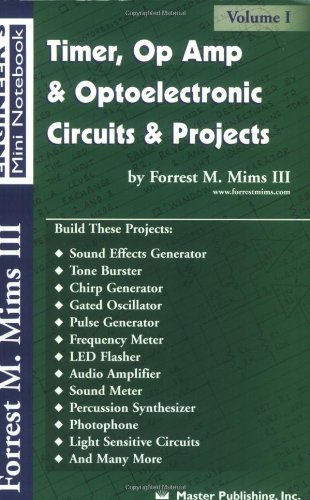 Stock image for Timer, Op Amp, and Optoelectronic Circuits and Projects: Forrest Mims Engineer's Mini Book Vol. 1 for sale by ThriftBooks-Dallas