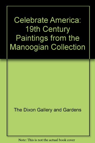 Beispielbild fr Celebrate America 19th Century Paintings from the Manoogian Collection zum Verkauf von Optical Insights