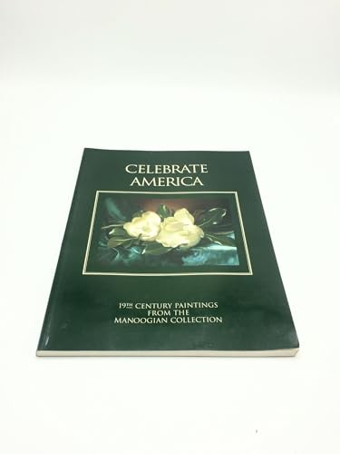 Beispielbild fr Celebrate America : 19th Century Paintings from the Manoogian Collection zum Verkauf von Better World Books