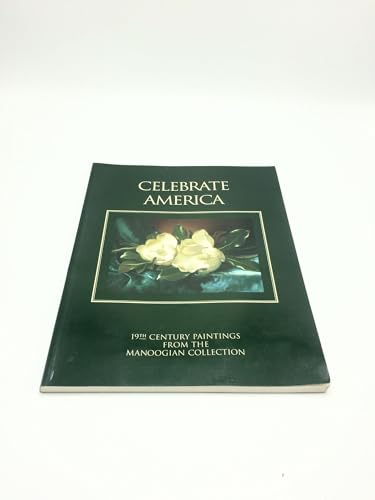 Stock image for Celebrate America : 19th Century Paintings from the Manoogian Collection for sale by Better World Books