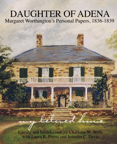 Imagen de archivo de Daughter of Adena: Margaret Worthington's Personal Papers, 1836-1839 a la venta por SecondSale