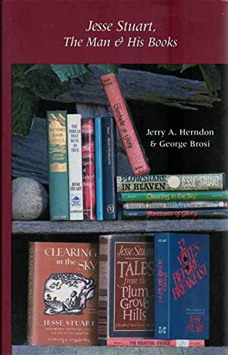 Jesse Stuart, the Man and His Books: A Bibliography and Purchase Guide (9780945084099) by Herndon, Jerry A.; Brosi, George