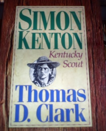 Simon Kenton Kentucky Scout (9780945084389) by Clark, Thomas Dionysius; Shenton, Edward; Hay, Melba Porter