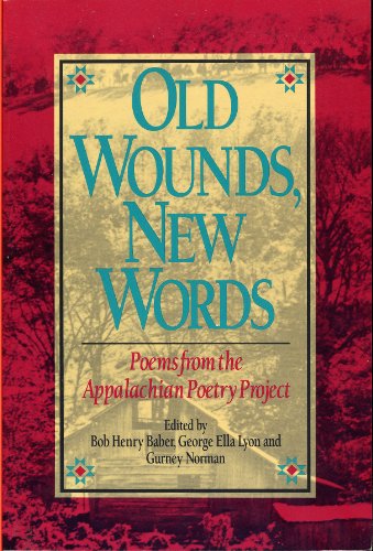 Stock image for Old Wounds, New Words: Poems from the Appalachian Poetry Project for sale by Wonder Book