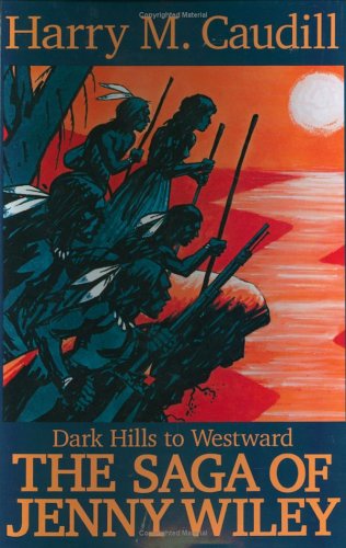 Beispielbild fr Dark Hills to Westward: The Saga of Jenny Wiley zum Verkauf von Ergodebooks