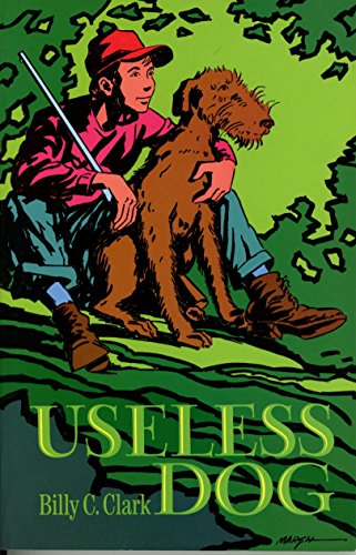 Useless Dog (9780945084570) by Clark, Billy C.; Gifford, James M.; Charles, Chuck D.; Hall, Patricia A.