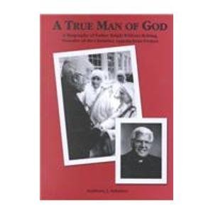 A True Man of God: A Biography of Father Ralph William Beiting, Founder of the Christian Appalachian Project (9780945084938) by Salatino, Anthony J.