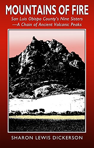 Stock image for Mountains of Fire : San Luis Obispo County's Famous Nine Sisters - A Chain of Ancient Volcanic Peaks for sale by Better World Books: West