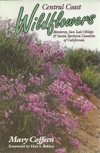 Imagen de archivo de Central Coast Wildflowers: Monterey, San Luis Obispo and Santa Barbara Counties a la venta por HPB-Emerald