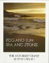 Beispielbild fr Fog and Sun, Sea and Stone: The Monterey Coast zum Verkauf von Wonder Book