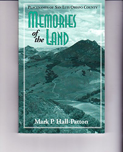 Imagen de archivo de Memories of the Land: Placenames of San Luis Obispo County a la venta por Books From California