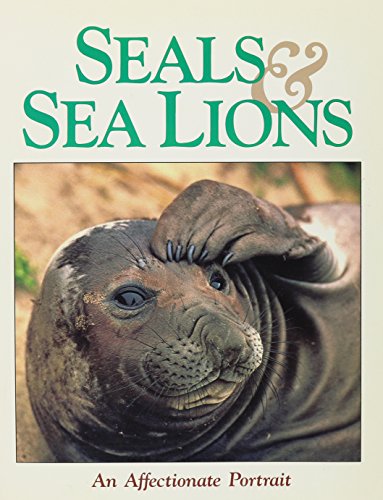 Imagen de archivo de Seals and Sea Lions : An Affectionate Portrait a la venta por Better World Books