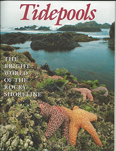 Stock image for Tidepools : The Bright World of the Rocky Shoreline for sale by Better World Books