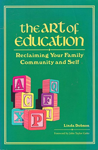 Stock image for The Art of Education: Reclaiming Your Family, Community, and Self for sale by ThriftBooks-Dallas