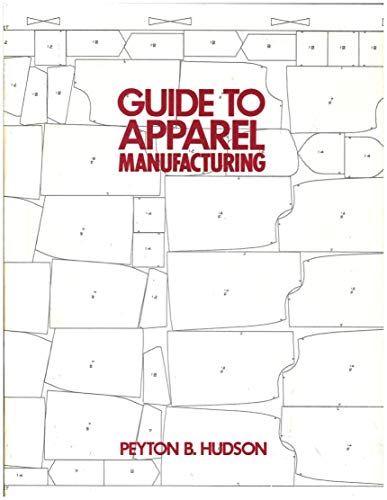 Guide to Apparel Manufacturing. Revised 2nd Ed.