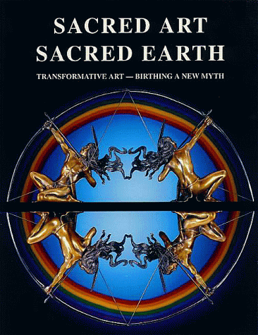 Stock image for Sacred Art Sacred Earth : Transformative Art - Birthing a New Myth for sale by Better World Books: West