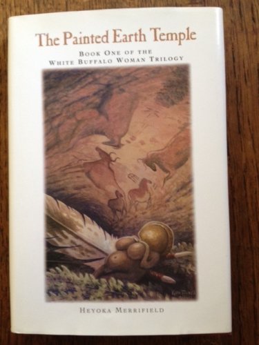 Imagen de archivo de The Painted Earth Temple (White Buffalo Woman Trilogy Ser.: Myth of White Buffalo Woman, Vol. 3) a la venta por Casa Paloma Books