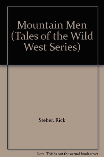 Mountain Men (Tales of the Wild West Series) (9780945134589) by Steber, Rick