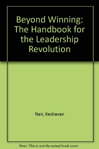 Beyond Winning: The Handbook for the Leadership Revolution (9780945150220) by Nair, Keshavan