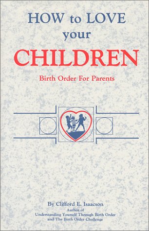 Imagen de archivo de How to Love Your Children: Birth Order for Parents a la venta por ThriftBooks-Atlanta