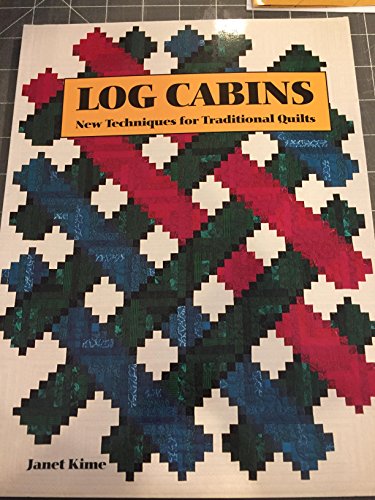 9780945169116: Log Cabins: New Techniques for Traditional Quilts