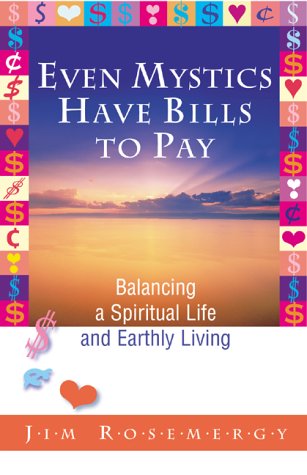 Even Mystics Have Bills to Pay, A Spiritual Life & Earthly Living