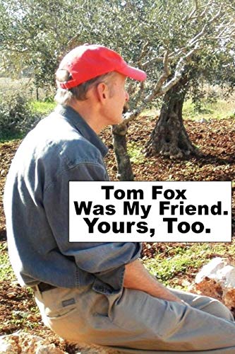 Stock image for Tom Fox Was My Friend. Yours, Too. for sale by Better World Books