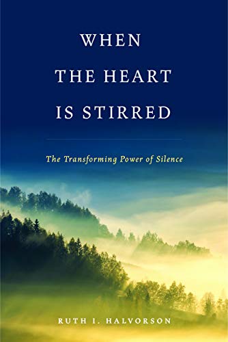 Stock image for When the Heart Is Stirred : The Transforming Power of Silence for sale by Better World Books