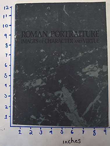 Stock image for Roman Portraiture: Images of Character and Virtue in the Late Republic and Early Principate for sale by Housing Works Online Bookstore