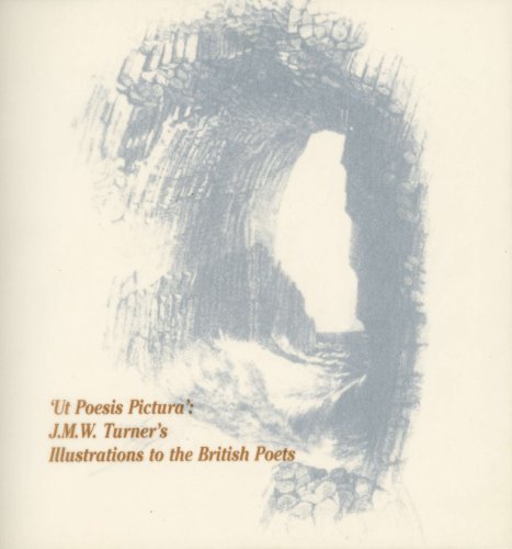 Stock image for J. M. W. Turner - Ut Poesis Pictura: J. M. W. Turner's Illustrations to the British Poets for sale by Hennessey + Ingalls