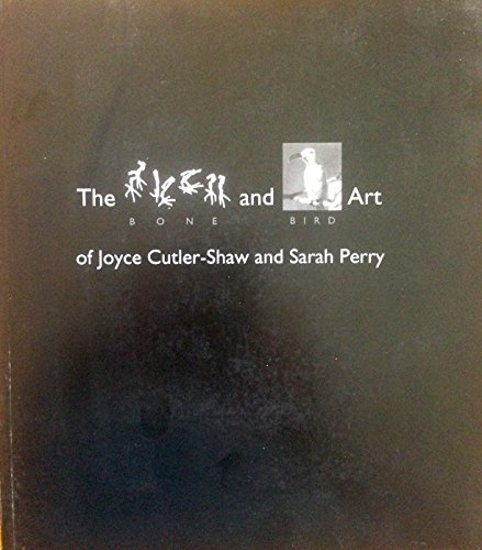 Stock image for The Bone and Bird Art of Joyce Cutler-Shaw and Sarah Perry:; USC Fisher Gallery, February 14 - April 14, 2007 for sale by BIBLIOPE by Calvello Books