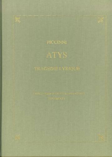 Atys: Tragedie Lyrique (1780) (French Opera in the 17th and 18th Centuries, Vol Lxv) (9780945193210) by Niccolo Piccinni; Julian Rushton