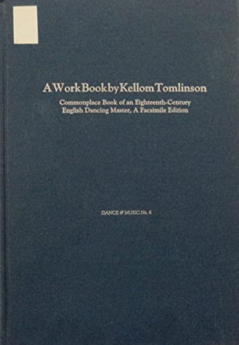 A Workbook by Kellom Tomlinson : Commonplace Book of an 18th-Century English Dancing Master