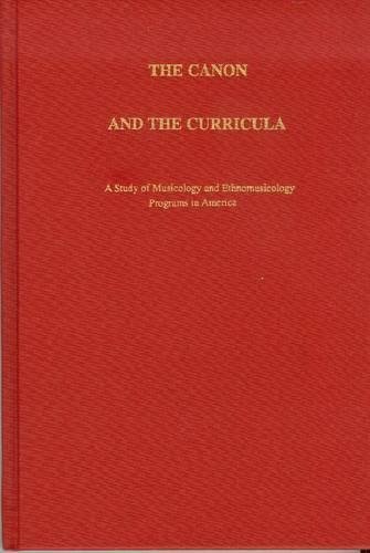 9780945193425: The Canon and the Curricula: A Study of Musicology and Ethnomusicology Programs in America (Pendragon Press Musicological)