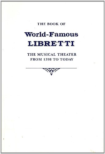 Beispielbild fr Book of World-Famous Libretti: The Musical Theater From 1598 to Today (0) zum Verkauf von WorldofBooks