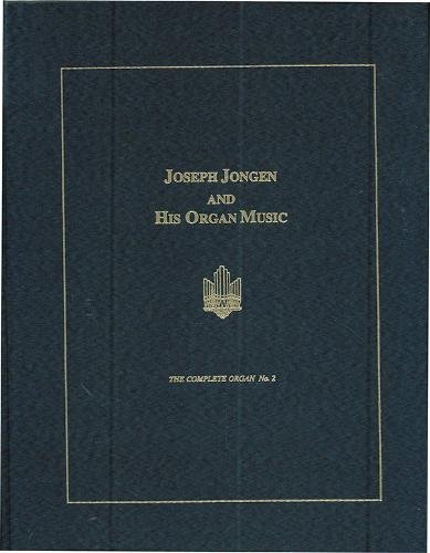 Joseph Jongen and His Organ Music (Complete Organ, No 2) (9780945193821) by John Scott Whiteley; Rollin Smith