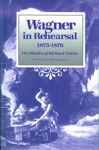 9780945193869: Wagner in Rehearsal 1875-1876: The Diaries of Richard Fricke