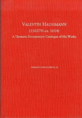 Beispielbild fr Valentin Haussmann (1565/70-Ca. 1614): A Thematic-Documentary Catalogue of His Works (Thematic Catalogues) (English and German Edition) zum Verkauf von HPB-Red