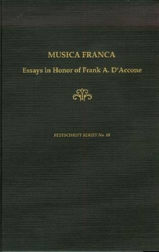 Stock image for Musica Franca Essays in Honor of Frank D'Accone for sale by J & J LUBRANO MUSIC ANTIQUARIANS LLC