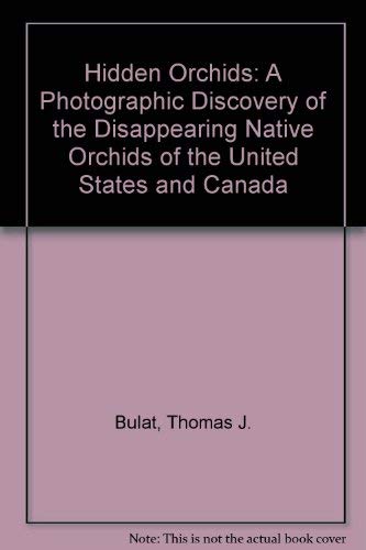 Beispielbild fr Hidden Orchids : A Photographic Discovery of the Disappearing Native Orchids of the United States and Canada zum Verkauf von Better World Books