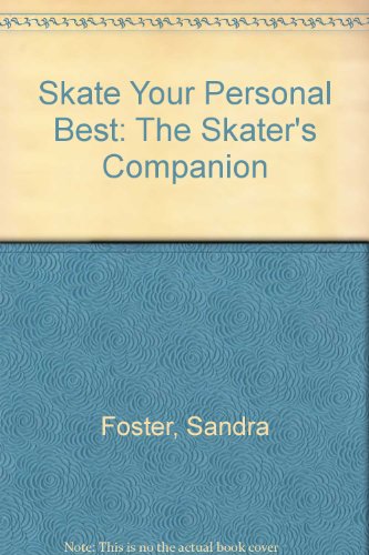 Imagen de archivo de Skate Your Personal Best: The Skater's Companion a la venta por beneton