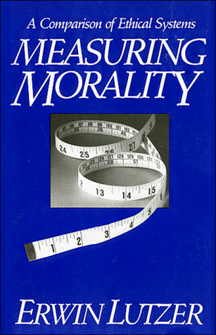 Measuring Morality: A Comparison of Ethical Systems (9780945241041) by Erwin W. Lutzer