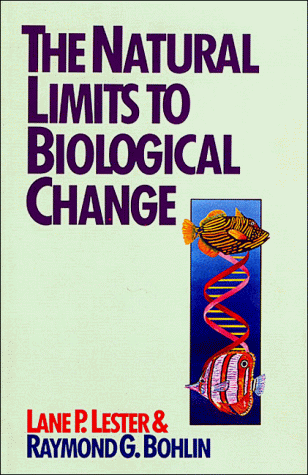 The Natural Limits to Biological Change (9780945241065) by Lester, Lane P.; Bohlin, Raymond G.